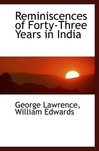 Reminiscences of Forty-Three Years in India (9780559448843) by Lawrence, George