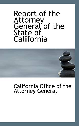 Report of the Attorney General of the State of California