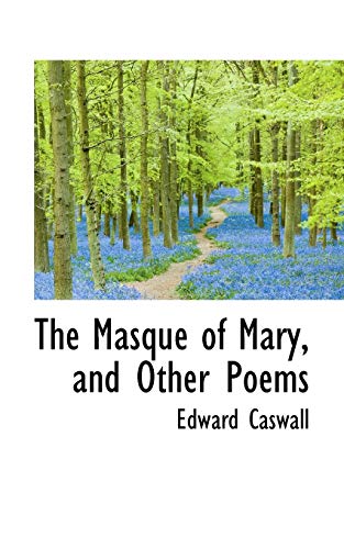 The Masque of Mary, and Other Poems (9780559460074) by Caswall, Edward