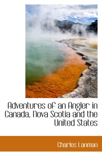 Stock image for Adventures of an Angler in Canada, Nova Scotia and the United States for sale by Revaluation Books