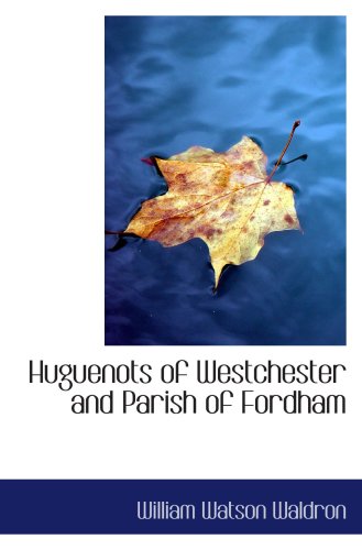 Stock image for Huguenots of Westchester and Parish of Fordham for sale by Revaluation Books