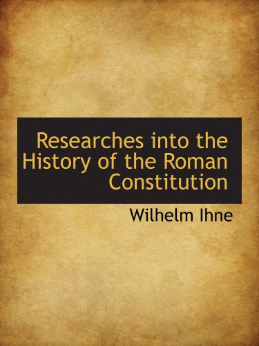 Imagen de archivo de Researches into the History of the Roman Constitution a la venta por Revaluation Books