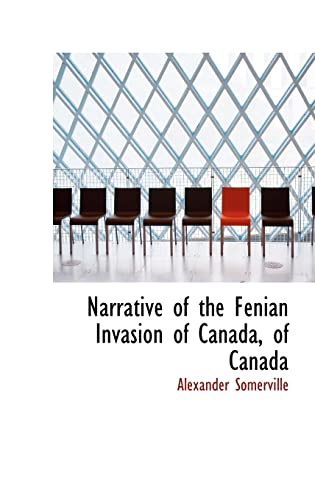 9780559464058: Narrative of the Fenian Invasion of Canada, of Canada