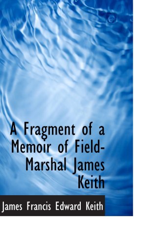 9780559468087: A Fragment of a Memoir of Field-Marshal James Keith