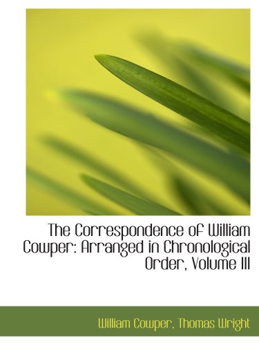 Imagen de archivo de The Correspondence of William Cowper: Arranged in Chronological Order, Volume III a la venta por Revaluation Books