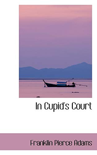 In Cupid's Court (9780559475504) by Adams, Franklin P.