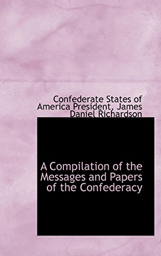 9780559475924: A Compilation of the Messages and Papers of the Confederacy