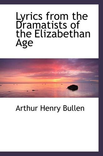 Lyrics from the Dramatists of the Elizabethan Age (9780559478352) by Bullen, Arthur Henry
