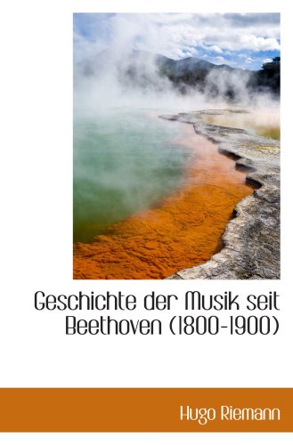 Geschichte der Musik seit Beethoven (1800-1900) (9780559482748) by Riemann, Hugo