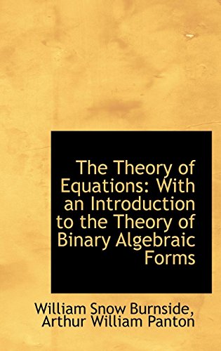 9780559486623: The Theory of Equations: With an Introduction to the Theory of Binary Algebraic Forms