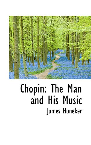 Chopin: The Man and His Music (9780559487170) by Huneker, James