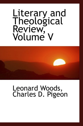 Literary and Theological Review, Volume V (9780559487569) by Woods, Leonard