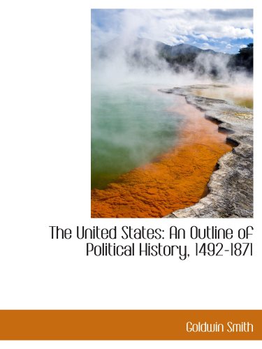 Stock image for The United States: An Outline of Political History, 1492-1871 for sale by Revaluation Books