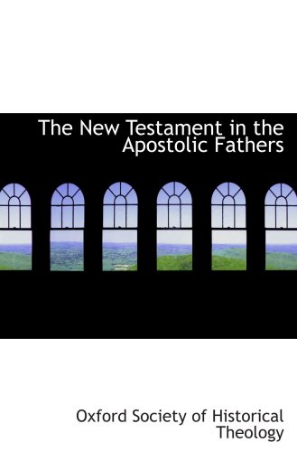 Imagen de archivo de The New Testament in the Apostolic Fathers a la venta por Revaluation Books