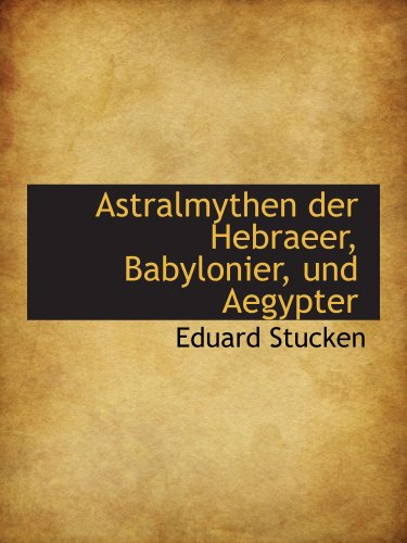 Stock image for Astralmythen der Hebraeer, Babylonier, und Aegypter for sale by Revaluation Books