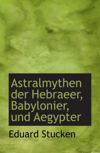 Stock image for Astralmythen der Hebraeer, Babylonier, und Aegypter for sale by Revaluation Books