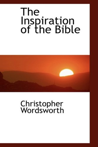 The Inspiration of the Bible (9780559495434) by Wordsworth, Christopher