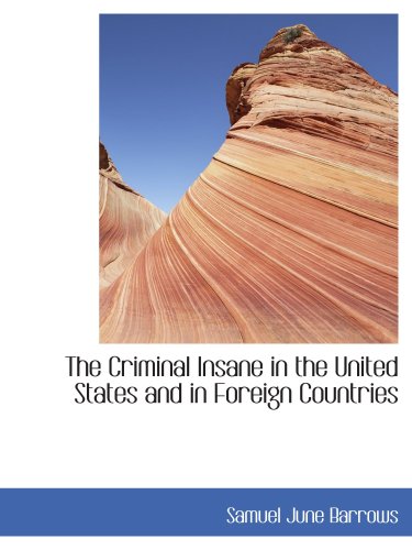 The Criminal Insane in the United States and in Foreign Countries (9780559496189) by Barrows, Samuel June