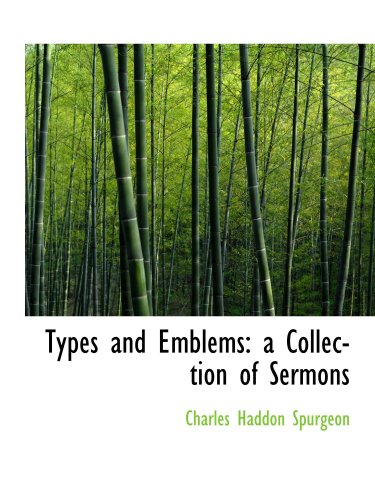 Types and Emblems: a Collection of Sermons (9780559497117) by Spurgeon, Charles Haddon