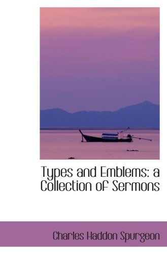 Types and Emblems: a Collection of Sermons (9780559497162) by Spurgeon, Charles Haddon