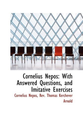 Cornelius Nepos: With Answered Questions, and Imitative Exercises (9780559497940) by Nepos, Cornelius