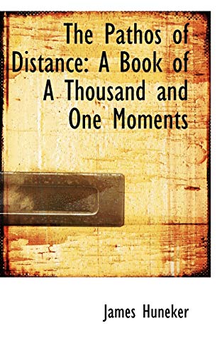 The Pathos of Distance: A Book of a Thousand and One Moments (9780559500176) by Huneker, James