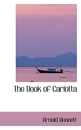 The Book of Carlotta (9780559500558) by Bennett, Arnold