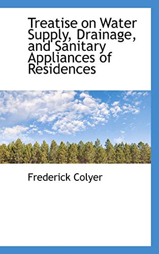 9780559501647: Treatise on Water Supply, Drainage, and Sanitary Appliances of Residences