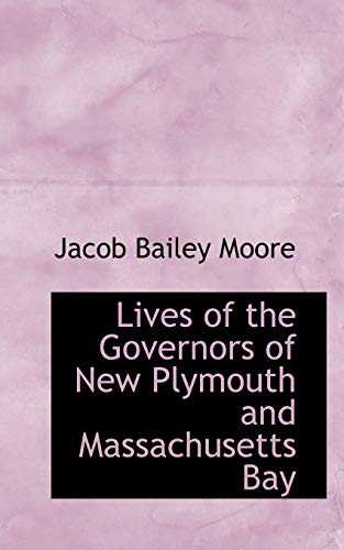 9780559503955: Lives of the Governors of New Plymouth and Massachusetts Bay