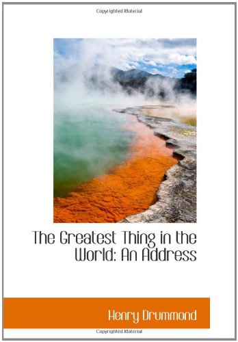 The Greatest Thing in the World: An Address (9780559504969) by Drummond, Henry