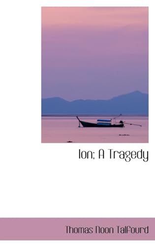 Ion; A Tragedy (9780559505126) by Talfourd, Thomas Noon