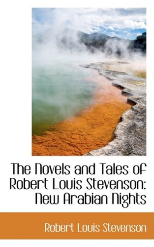 The Novels and Tales of Robert Louis Stevenson: New Arabian Nights (9780559505263) by Stevenson, Robert Louis