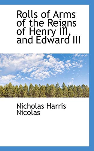 Rolls of Arms of the Reigns of Henry III, and Edward III (9780559507557) by Nicolas, Nicholas Harris