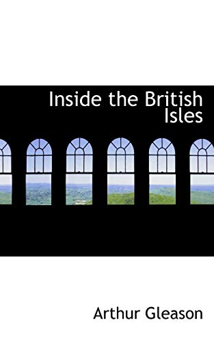 Inside the British Isles (9780559508097) by Gleason, Arthur