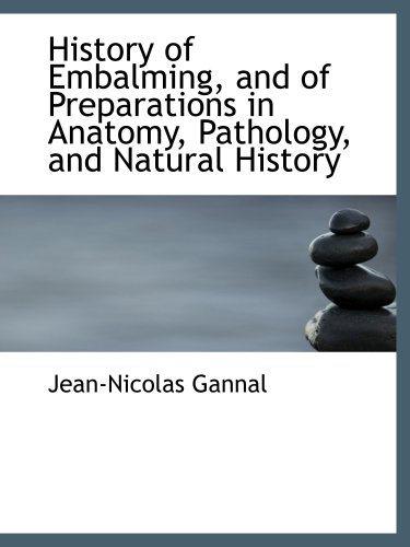 Stock image for History of Embalming, and of Preparations in Anatomy, Pathology, and Natural History for sale by Revaluation Books