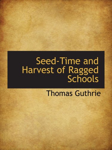 Seed-Time and Harvest of Ragged Schools (9780559509544) by Guthrie, Thomas