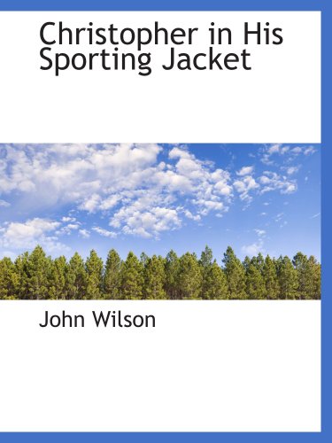 Christopher in His Sporting Jacket (9780559509889) by Wilson, John