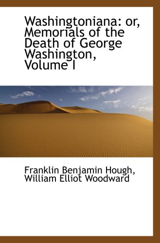 9780559512278: Washingtoniana: or, Memorials of the Death of George Washington, Volume I