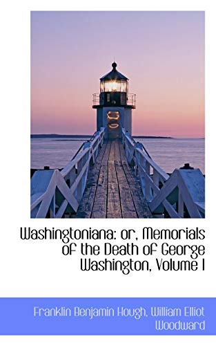 9780559512285: Washingtoniana: or, Memorials of the Death of George Washington, Volume I: 1
