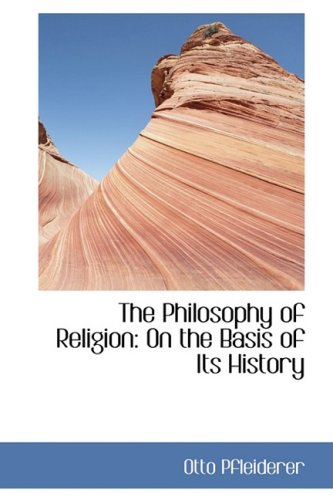 The Philosophy of Religion: On the Basis of Its History (9780559512841) by Pfleiderer, Otto