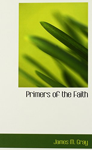 Primers of the Faith (9780559513435) by Gray, James Martin