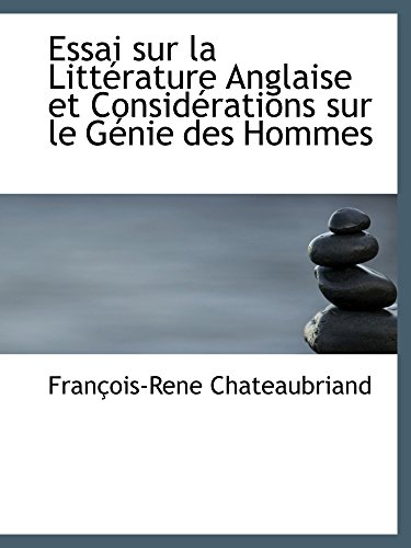 Essai sur la LittÃ©rature Anglaise et ConsidÃ©rations sur le GÃ©nie des Hommes (French Edition) (9780559514784) by Chateaubriand, FranÃ§ois-RenÃ©