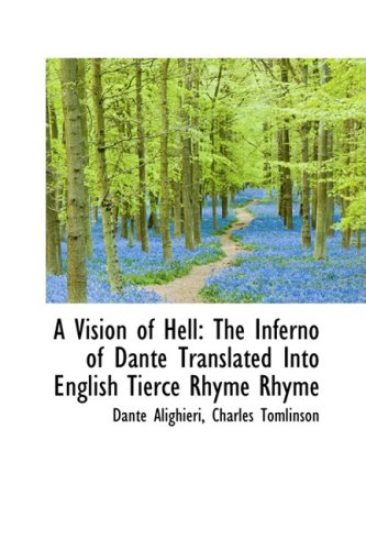 A Vision of Hell: The Inferno of Dante Translated into English Tierce Rhyme Rhyme (9780559519659) by Dante Alighieri
