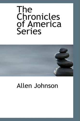 The Chronicles of America Series (9780559519970) by Johnson, Allen