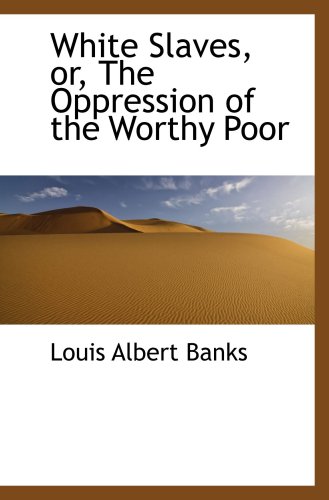 Stock image for White Slaves, or, The Oppression of the Worthy Poor for sale by Revaluation Books