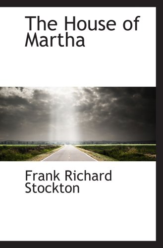 The House of Martha (9780559522635) by Stockton, Frank Richard