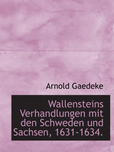 Imagen de archivo de Wallensteins Verhandlungen mit den Schweden und Sachsen, 1631-1634. a la venta por Revaluation Books