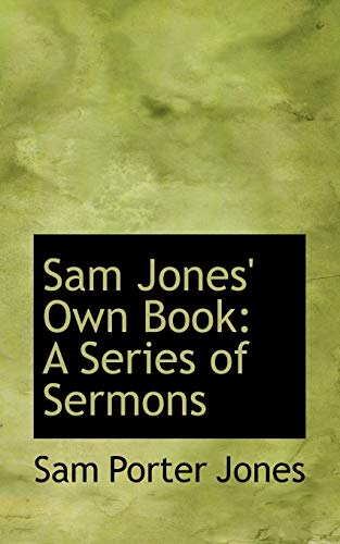 9780559523939: Sam Jones' Own Book: A Series of Sermons