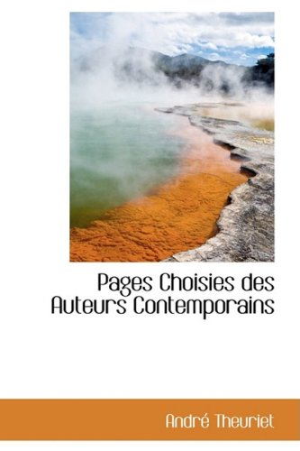 Pages Choisies Des Auteurs Contemporains (French Edition) (9780559524707) by Theuriet, Andre
