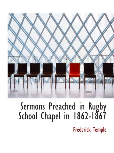 Sermons Preached in Rugby School Chapel in 1862-1867 (9780559524776) by Temple, Frederick
